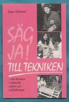 S&auml;g Ja! till tekniken - om kvinnor i tekniksa yrken och utbildningar