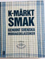K-m&auml;rkt smak: genuint svenska middagsklassiker