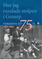 Hur jag rundade stolpen i Genarp  AIF 75 &aring;r 1929 - 2004