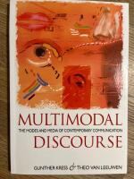 Multimodal discourse : the modes and media of contemporary communication