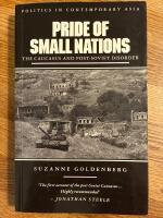 Pride of Small Nations :The Caucausus and Post-Soviet Disorder