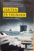 Jakten p&aring; Thunder : en dokument&auml;r thriller om v&auml;rldshavens piratfiskare och en kompromissl&ouml;s svensk kapten
