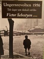 Ungernrevolten 1956 : Tolv dagar som skakade v&auml;rlden
