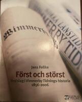 F&ouml;rst och st&ouml;rst : nedslag i Vimmerby tidnings historia 1856-2006