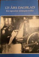 125 &aring;rs dagblad : en rapsodisk tidningskr&ouml;nika