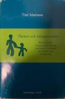Barnet och r&auml;ttsprocessen R&auml;ttss&auml;kerhet, integritetsskydd och autonomi i samband med beslut om tv&aring;ngsv&aring;rd