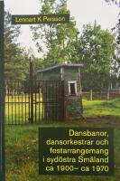 Dansbanor, dansorkestrar och festarrangemang i syd&ouml;stra Sm&aring;land : ca 1900-ca 1970