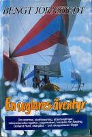 En seglares &auml;ventyr : [om stormar, skottlossning, atlantseglingar, internationella regattor, segelmakeri, kampen om Segling, Gotland runt, sk&auml;rg&aring;rd - och skeppstaxen Sigge]