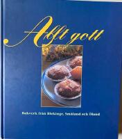 Allt gott : bakverk fr&aring;n Blekinge, Sm&aring;land och &Ouml;land