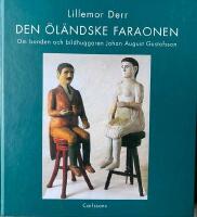 Den &ouml;l&auml;ndske faraonen : om bonden och bildhuggaren Johan August Gustafsson