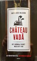 Chateau vad&aring; : det ok&auml;nda fusket med ditt vin