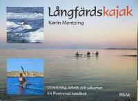 L&aring;ngf&auml;rdskajak : utrustning, teknik och s&auml;kerhet : en illustrerad handbok