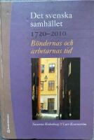 Det svenska samh&auml;llet 1720-2010 - b&ouml;ndernas och arbetarnas tid