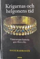 Krigarnas och helgonens tid - V&auml;steuropas historia 400-800 e.Kr