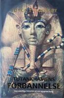 Tutankhamens f&ouml;rbannelse - den o&auml;ndliga historien om en egyptisk kung