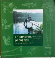 Friluftslivets pedagogik : F&ouml;r kunskap, k&auml;nsla och livskvalitet