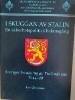 I skuggan av Stalin : En s&auml;kerhetspolitisk balansg&aring;ng : Sveriges bevakning av Finlands &ouml;de 1944-49