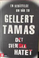 Det svenska hatet : En ber&auml;ttelse om v&aring;r tid
