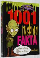 1001 ruskiga fakta. En &auml;cklopedia med vidriga sanningar om allting...