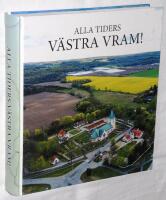 Alla tiders V&auml;stra Vram! Detta &auml;r en bok d&auml;r bilderna talar och texten f&ouml;rklarar : fylld med m&auml;nniskor, minnen och historia!