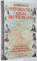 Historischer Atlas Deutschland - Vom Frankenreich zur Wiedervereinigung in Karten, Bilden und Texten