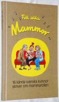 Till alla mammor. 16 k&auml;nda kvinnor skriver om mammarollen