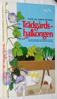 Tr&auml;dg&aring;rdsbalkongen. L&aring;t inte din balkong st&aring; tom! g&ouml;r ett sk&ouml;nt uterum med blommor, kryddv&auml;xter & gr&ouml;nsaker