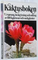 Kaktusboken. Ursprung, beskrivning och odling av 100 kaktusar och suckulenter
