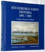 S&ouml;lvesborgs varvs historia 1891-1981 - Fartygen, f&ouml;retaget och Falkvik