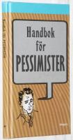Handbok f&ouml;r pessimister