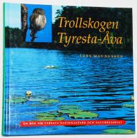 Trollskogen Tyresta-&Aring;va. En bok om Tyresta nationalpark och naturreservat