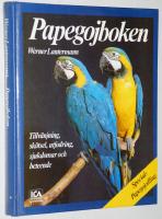 Papegojboken - Tillv&auml;njning, sk&ouml;tsel, utfordring, sjukdomar och beteende