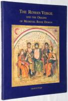 The Roman Vergil and the Origins of Medieval Book Design