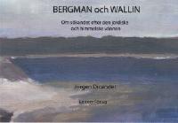 Bergman och Wallin : om s&ouml;kandet efter den jordiske och himmelske v&auml;nnen