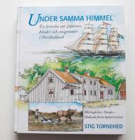 Under samma himmel - en kr&ouml;nika om b&ouml;nder, sj&ouml;farare och emigranter i Nordhalland