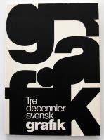 Tre decennier svensk grafik - Sveriges Allm&auml;nna Konstf&ouml;rening Publikation Nr 85