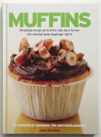 Muffins : smaskiga recept p&aring; muffins i alla dess former och smetigt goda toppingar d&auml;rtill