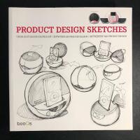 Product design sketches - Croquis et design de produit = Entw&uuml;rfe im Produktdesign = Ontwerpen van productdesign