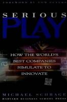 Serious play : how the world's best companies simulate to innovate