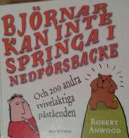 Bj&ouml;rnar kan inte springa i nedf&ouml;rsbacke : och 200 andra tvivelaktiga p&aring;st&aring;enden