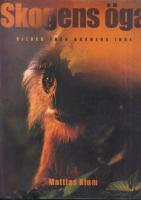 Skogens &ouml;ga : bilder fr&aring;n Borneos inre