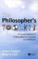 The Philosophers Toolkit: A Compendium of Philosophical Concepts and Method