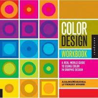 Color design workbook : a real-world guide to using color in graphic design
