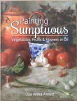 Painting Sumptuous vegetables, fruits and flowers in oil