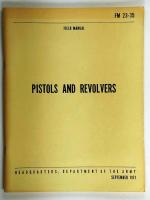 Pistols and Revolvers : Field Manual
