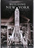 Building New York : The Rise and Rise of the Greatest City on Earth 