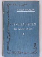 Syndikalismen : dess v&auml;sen, teori och taktik med j&auml;mv&auml;l f&auml;st avseende p&aring; svenska f&ouml;rh&aring;llanden 