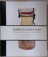 Embryologiska rum : Tornbladinstitutets samling av foster fr&aring;n m&auml;nniskor och djur
