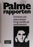 Palmerapporten : f&ouml;rh&ouml;ren och dokumenten kring mordet p&aring; statsministern