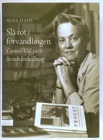Sl&aring; rot i f&ouml;rvandlingen : Gunnel Vallquists liv och livsh&aring;llning